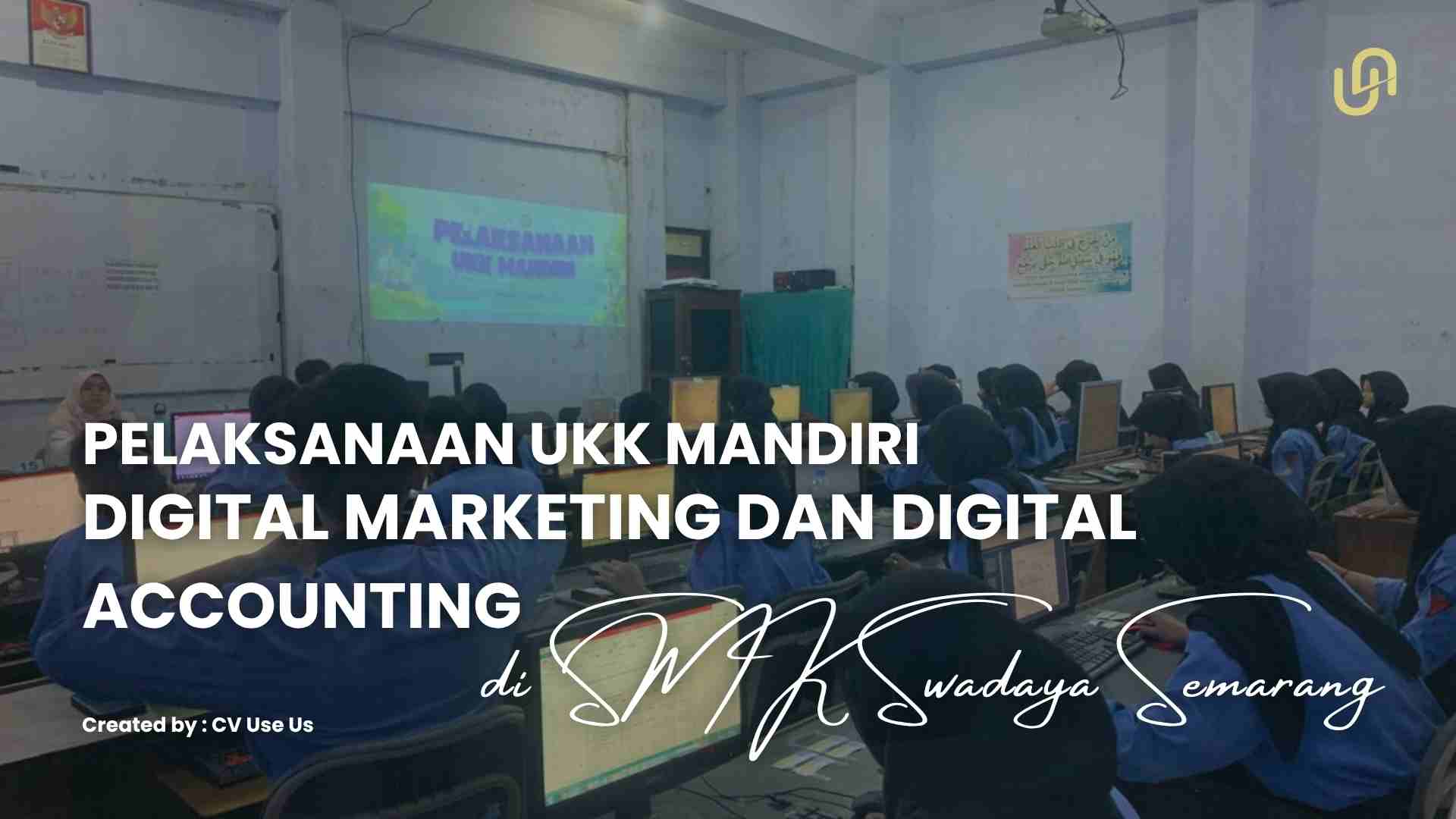 Uji UKK Mandiri SMK Swadaya Semarang bersama USE US