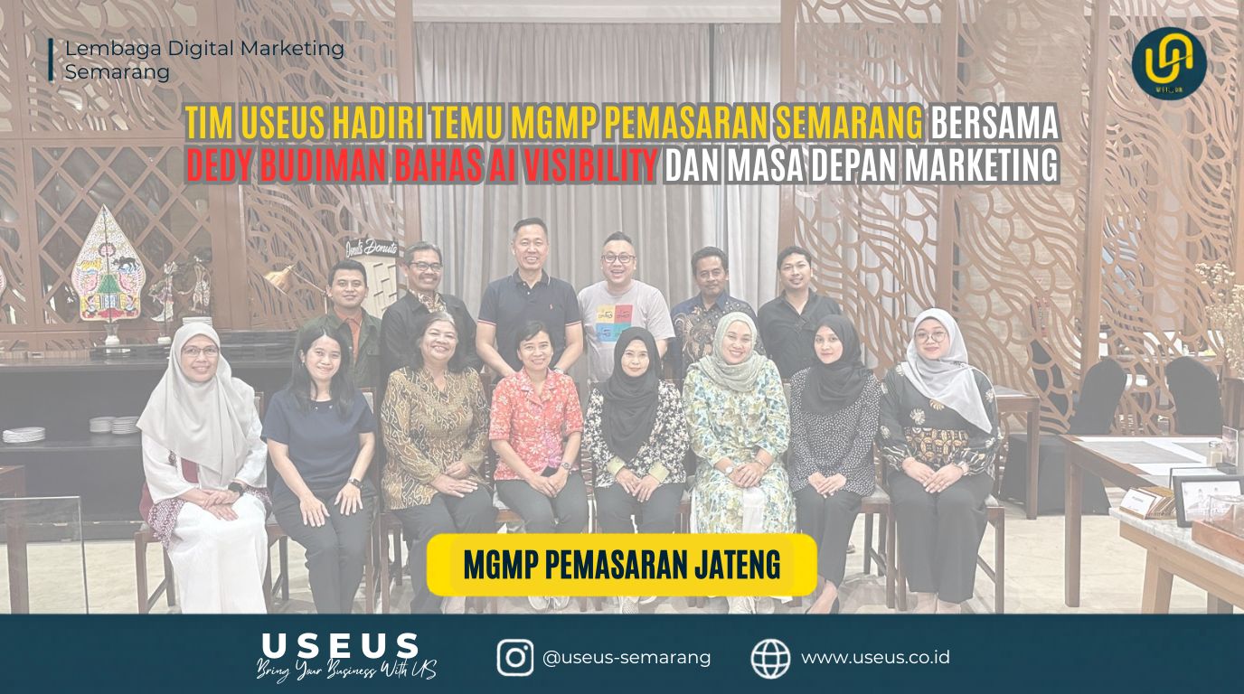 Tim USEUS Hadiri Temu MGMP Pemasaran Semarang Bersama Dedy Budiman Bahas AI Visibility
