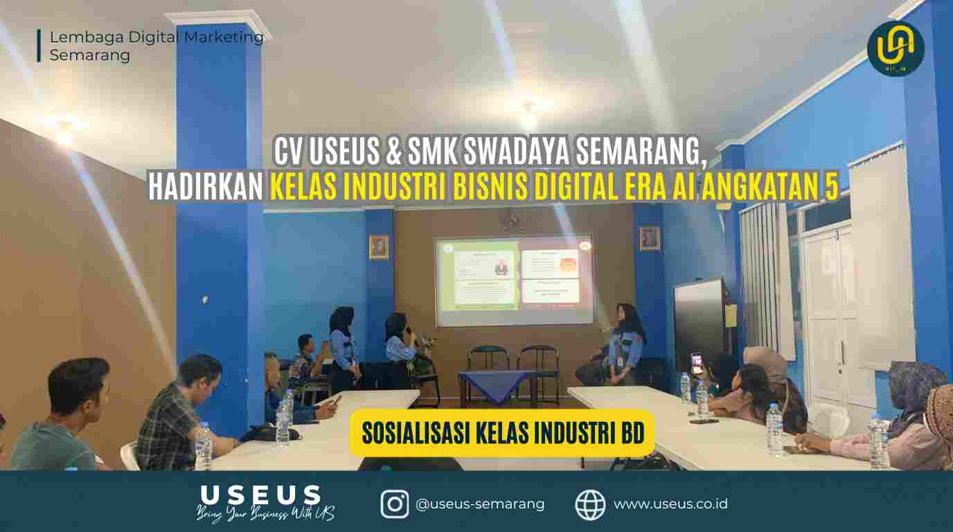 CV USEUS & SMK Swadaya Semarang, Hadirkan Kelas Industri Bisnis Digital ERA AI Angkatan 5
