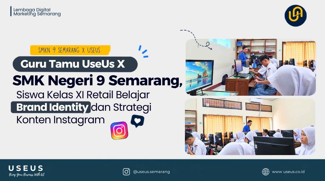 Guru Tamu UseUs × SMK Negeri 9 Semarang, Siswa Kelas XI Retail Belajar Brand Identity dan Strategi Konten Instagram
